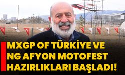 MXGP Of Türkiye ve NG Afyon MotoFest hazırlıkları başladı!