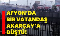 Afyon’da bir vatandaş Akarçay’a düştü!