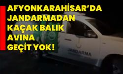 Afyonkarahisar’da Jandarmadan kaçak balık avına geçit yok!