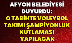 Afyon Belediyesi Duyurdu: O Tarihte Voleybol Takımı Şampiyonluk Kutlaması Yapılacak