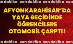 Afyonkarahisar’da yaya geçidinde öğrencilere otomobil çarptı!