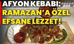 Afyon Kebabı: Ramazan’a özel efsane lezzet!