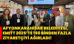 Afyonkarahisar Belediyesi, EMITT 2025’te 150 binden fazla ziyaretçiyi ağırladı!