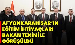 Afyonkarahisar’ın Eğitim İhtiyaçları, Bakan Tekin İle Görüşüldü