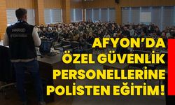 Afyon’da özel güvenlik personellerine polisten eğitim!