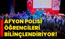 Afyon polisi öğrencileri bilinçlendiriyor!