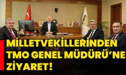 Milletvekillerinden TMO Genel Müdürü’ne ziyaret!