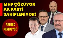 MHP ÇÖZÜYOR AK PARTİ SAHİPLENİYOR!