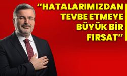 “Hatalarımızdan tevbe etmeye büyük bir fırsat”