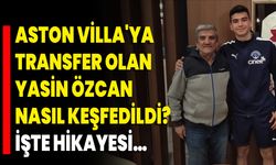 Aston Villa'ya Transfer Olan Yasin Özcan Nasıl Keşfedildi? İşte Hikayesi…