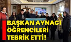 Başkan Aynacı öğrencileri tebrik etti!