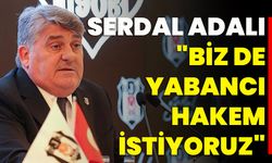 Serdal Adalı: "Biz De Yabancı Hakem İstiyoruz"