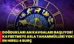 Doğdukları An Kavgaları Başlıyor! Kaybetmeye Asla Tahammülleri Yok! En Hırslı 4 Burç