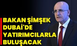 Bakan Şimşek Dubai'de Yatırımcılarla Buluşacak