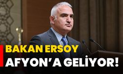 Bakan Ersoy Afyon’a geliyor!