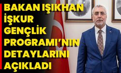 Bakan Işıkhan İŞKUR Gençlik Programı’nın Detaylarını Açıkladı