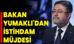 Bakan Yumaklı'dan İstihdam Müjdesi