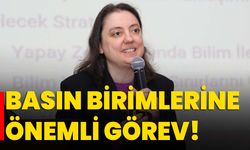 Basın birimlerine önemli görev!