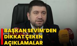 Başkan Sevim’den Dikkat Çeken Açıklamalar