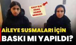 Aileye susmaları için baskı mı yapıldı?