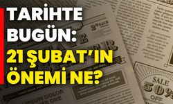 Tarihte Bugün: 21 Şubat’ın Önemi Ne?