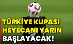 Türkiye Kupası heyecanı yarın başlayacak!