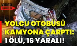 Yolcu otobüsü kamyona çarptı: 1 ölü, 16 yaralı!