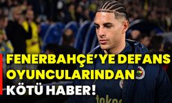 Fenerbahçe’ye defans oyuncularından kötü haber!