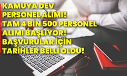 Kamuya dev personel alımı! Tam 4 bin 500 personel alımı başlıyor! Başvurular için tarihler belli oldu!