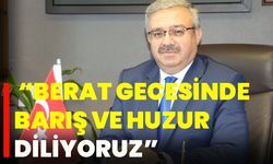 “Berat gecesinde barış ve huzur diliyoruz”