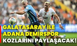 Galatasaray ile Adana Demirspor kozlarını paylaşacak!