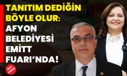 Tanıtım dediğin böyle olur: Afyon Belediyesi EMİTT Fuarı’nda!