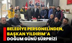 Belediye personelinden, Başkan Yıldırım’a doğum günü sürprizi