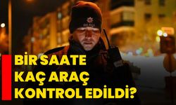 Bir saate kaç araç kontrol edildi?