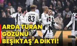 Arda Turan gözünü Beşiktaş’a dikti!