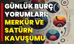 Günlük Burç Yorumları: Merkür Ve Satürn Kavuşumu