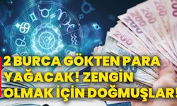 2 burca gökten para yağacak! Zengin olmak için doğmuşlar!