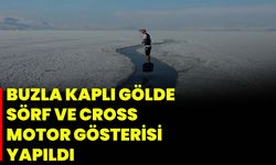 Buzla Kaplı Gölde Sörf Ve Cross Motor Gösterisi Yapıldı