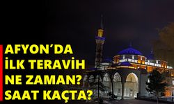 Afyon’da İlk Teravih Ne Zaman? Saat Kaçta?