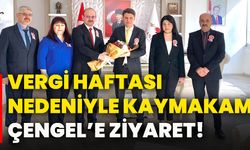 Vergi Haftası nedeniyle Kaymakam Çengel’e ziyaret!