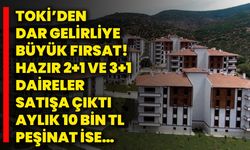 TOKİ’den dar gelirliye büyük fırsat! Hazır 2+1 ve 3+1 daireler satışa çıktı Aylık 10 bin TL, peşinat ise…