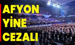 AFYON YİNE CEZALI