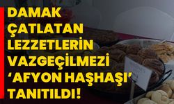 Damak çatlatan lezzetlerin vazgeçilmezi ‘Afyon Haşhaşı’ tanıtıldı!