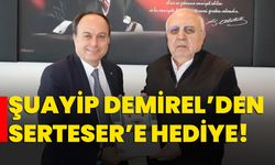 Şuayip Demirel’den Serteser’e Hediye!