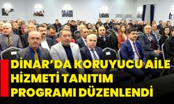 Dinar’da Koruyucu Aile Hizmeti Tanıtım Programı Düzenlendi