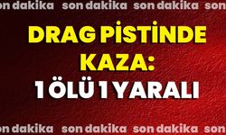 Drag Pistinde Kaza: 1 Ölü 1 Yaralı