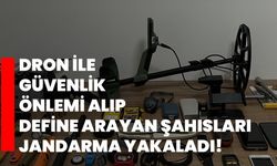 Dron ile güvenlik önlemi alıp define arayan şahısları jandarma yakaladı!