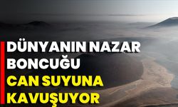 "Dünyanın Nazar Boncuğu" Can Suyuna Kavuşuyor