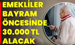 Emekliler Bayram Öncesinde 30.000 TL Alacak