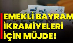 Emekli Bayram İkramiyeleri İçin Müjde!